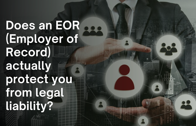 Does an EOR actually protect you from legal liability