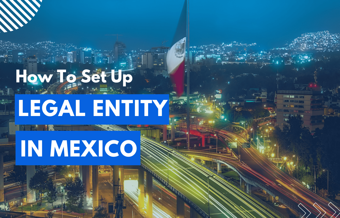 How To Set Up a Legal Entity In Mexico